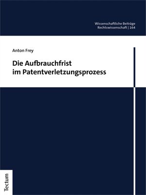 cover image of Die Aufbrauchfrist im Patentverletzungsprozess
